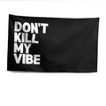 DONT KILL MY VIBE